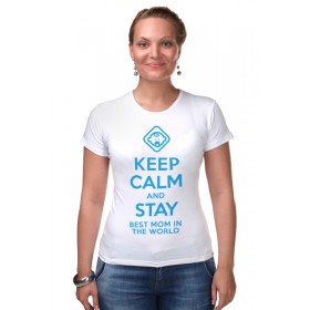Женская футболка стрэйч с принтом Stay best Mom in the world в Белгороде,  |  | Тематика изображения на принте: 