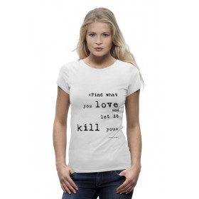 Женская футболка Premium с принтом Bukowski quotes (Цитаты Буковски) в Белгороде,  |  | 