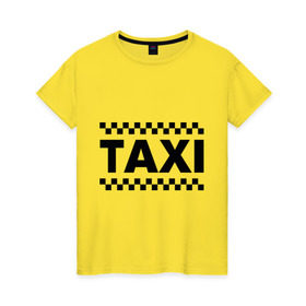 Женская футболка хлопок с принтом Taxi в Белгороде, 100% хлопок | прямой крой, круглый вырез горловины, длина до линии бедер, слегка спущенное плечо | taxi | для таксиста | такси | таксист | шашечки