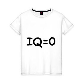 Женская футболка хлопок с принтом IQ=0 в Белгороде, 100% хлопок | прямой крой, круглый вырез горловины, длина до линии бедер, слегка спущенное плечо | iq | айкью | интеллект | ноль