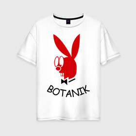 Женская футболка хлопок Oversize с принтом Botanic в Белгороде, 100% хлопок | свободный крой, круглый ворот, спущенный рукав, длина до линии бедер
 | botanik | playboy | ботаник | плейбой