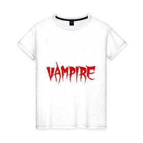 Женская футболка хлопок с принтом Vampire в Белгороде, 100% хлопок | прямой крой, круглый вырез горловины, длина до линии бедер, слегка спущенное плечо | вампир | кровавый | кровь | нечисть | оборотень