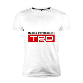Мужская футболка премиум с принтом TRD в Белгороде, 92% хлопок, 8% лайкра | приталенный силуэт, круглый вырез ворота, длина до линии бедра, короткий рукав | development | racing | racing development | toyota | toyota racing development | авто2012 | тойота
