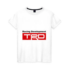 Женская футболка хлопок с принтом TRD в Белгороде, 100% хлопок | прямой крой, круглый вырез горловины, длина до линии бедер, слегка спущенное плечо | development | racing | racing development | toyota | toyota racing development | авто2012 | тойота
