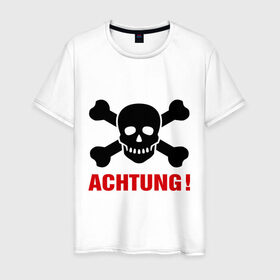 Мужская футболка хлопок с принтом Achtung в Белгороде, 100% хлопок | прямой крой, круглый вырез горловины, длина до линии бедер, слегка спущенное плечо. | achtung | ахтунг | кости | пиратский знак | череп | череп и кости