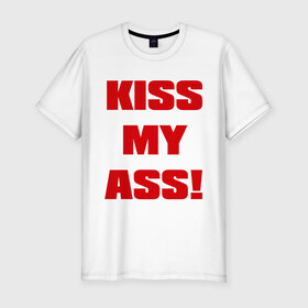 Мужская футболка премиум с принтом Kiss My Ass в Белгороде, 92% хлопок, 8% лайкра | приталенный силуэт, круглый вырез ворота, длина до линии бедра, короткий рукав | Тематика изображения на принте: меня | поцелуй