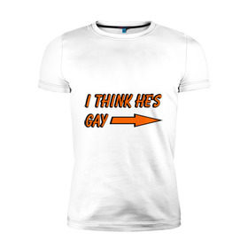 Мужская футболка премиум с принтом I Think He Is Gay в Белгороде, 92% хлопок, 8% лайкра | приталенный силуэт, круглый вырез ворота, длина до линии бедра, короткий рукав | она | ориентация | стрелка | указатель | указывать | я думаю