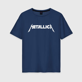 Женская футболка хлопок Oversize с принтом Metallica в Белгороде, 100% хлопок | свободный крой, круглый ворот, спущенный рукав, длина до линии бедер
 | rock