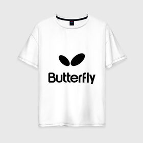 Женская футболка хлопок Oversize с принтом Butterfly в Белгороде, 100% хлопок | свободный крой, круглый ворот, спущенный рукав, длина до линии бедер
 | buterfly | батерфляй | настольный теннис | ракетка | теннис | теннисный корт