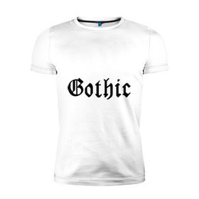 Мужская футболка премиум с принтом Gothic в Белгороде, 92% хлопок, 8% лайкра | приталенный силуэт, круглый вырез ворота, длина до линии бедра, короткий рукав | gothic | гот | готам | готик | готика | готическая музыка | готы