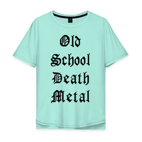Мужская футболка хлопок Oversize с принтом Old school death metal в Белгороде, 100% хлопок | свободный крой, круглый ворот, “спинка” длиннее передней части | Тематика изображения на принте: old school | металлика