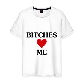 Мужская футболка хлопок с принтом Bitches love me в Белгороде, 100% хлопок | прямой крой, круглый вырез горловины, длина до линии бедер, слегка спущенное плечо. | 