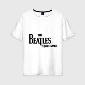 Женская футболка хлопок Oversize с принтом The Beatles (2) в Белгороде, 100% хлопок | свободный крой, круглый ворот, спущенный рукав, длина до линии бедер
 | 60s | 60е | beatles | битлз | битлс | битлы | леннон | ленон | макартни | ретро