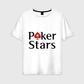 Женская футболка хлопок Oversize с принтом Poker Stars в Белгороде, 100% хлопок | свободный крой, круглый ворот, спущенный рукав, длина до линии бедер
 | pokerstars