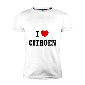 Мужская футболка премиум с принтом I love Citroen в Белгороде, 92% хлопок, 8% лайкра | приталенный силуэт, круглый вырез ворота, длина до линии бедра, короткий рукав | Тематика изображения на принте: 