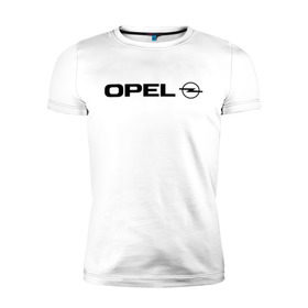 Мужская футболка премиум с принтом Opel в Белгороде, 92% хлопок, 8% лайкра | приталенный силуэт, круглый вырез ворота, длина до линии бедра, короткий рукав | opel | авто | авто2012 | автобренды | автомобиль | автомобильные | машины | опель | тачки
