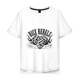 Мужская футболка хлопок Oversize с принтом Dice Rebels в Белгороде, 100% хлопок | свободный крой, круглый ворот, “спинка” длиннее передней части | dice | poker | rebels | азартные игры | игральные кости | кости | кубики | покер | ставки