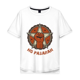 Мужская футболка хлопок Oversize с принтом No Pasaran в Белгороде, 100% хлопок | свободный крой, круглый ворот, “спинка” длиннее передней части | cuba | no pasaran | гевара | куба | но пасаран | революция | свобода | че