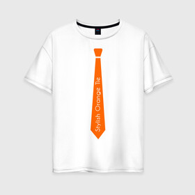Женская футболка хлопок Oversize с принтом Стильный оранжевый галстук в Белгороде, 100% хлопок | свободный крой, круглый ворот, спущенный рукав, длина до линии бедер
 | гастук | оранжевый | стиль | стильный