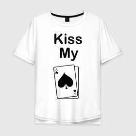 Мужская футболка хлопок Oversize с принтом Kiss my в Белгороде, 100% хлопок | свободный крой, круглый ворот, “спинка” длиннее передней части | ace | kiss | kiss my | my | poker | карта | карты | колода | масть | пики | покер | туз