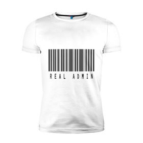 Мужская футболка премиум с принтом Real admin в Белгороде, 92% хлопок, 8% лайкра | приталенный силуэт, круглый вырез ворота, длина до линии бедра, короткий рукав | admin | real admin | админ | реальный админ | штрих код
