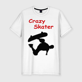 Мужская футболка премиум с принтом Crazy Skater в Белгороде, 92% хлопок, 8% лайкра | приталенный силуэт, круглый вырез ворота, длина до линии бедра, короткий рукав | adrenalizing | skate | skate adrenalizing | skater | skaterboard | борд | доска | скейбордист | скейт | скейтборд | экстрим