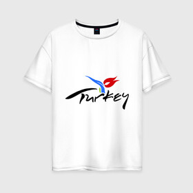 Женская футболка хлопок Oversize с принтом Turkey в Белгороде, 100% хлопок | свободный крой, круглый ворот, спущенный рукав, длина до линии бедер
 | turkey | алания | анталья | белек | отдых в турции | отпуск в турции | турция
