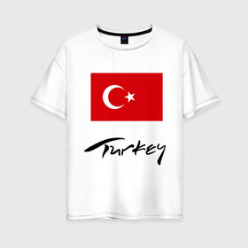 Женская футболка хлопок Oversize с принтом Turkey (2) в Белгороде, 100% хлопок | свободный крой, круглый ворот, спущенный рукав, длина до линии бедер
 | turkey | алания | анталья | белек | отдых в турции | отпуск в турции | турецкий флаг | турция | флаг турции