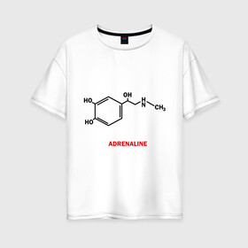 Женская футболка хлопок Oversize с принтом Адреналин в Белгороде, 100% хлопок | свободный крой, круглый ворот, спущенный рукав, длина до линии бедер
 | adrenaline | адреналин | формула | химическая формула | химия