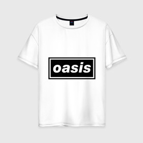 Женская футболка хлопок Oversize с принтом Oasis логотип в Белгороде, 100% хлопок | свободный крой, круглый ворот, спущенный рукав, длина до линии бедер
 | metal | oasis | лого | лого oasis | метал | символика oasis | эмблема  oasis