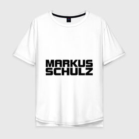 Мужская футболка хлопок Oversize с принтом Markus Schulz в Белгороде, 100% хлопок | свободный крой, круглый ворот, “спинка” длиннее передней части | deejay | dj | markus schulz | trance | диджей | маркус шульц | транс