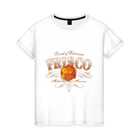 Женская футболка хлопок с принтом Frisco в Белгороде, 100% хлопок | прямой крой, круглый вырез горловины, длина до линии бедер, слегка спущенное плечо | frisco | urban style | графика | принт | уличный стиль | урбан стайл