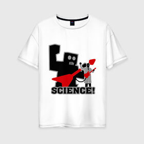 Женская футболка хлопок Oversize с принтом Наука в Белгороде, 100% хлопок | свободный крой, круглый ворот, спущенный рукав, длина до линии бедер
 | robot | игра | наука | научные открытия | научные разработки | приставка | робот | ученый