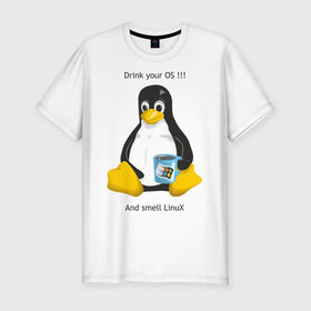 Мужская футболка премиум с принтом Drink your OS And smell Linux в Белгороде, 92% хлопок, 8% лайкра | приталенный силуэт, круглый вырез ворота, длина до линии бедра, короткий рукав | пингвин
