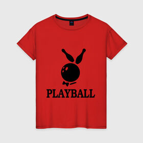Женская футболка хлопок с принтом Playball в Белгороде, 100% хлопок | прямой крой, круглый вырез горловины, длина до линии бедер, слегка спущенное плечо | bowling | playball | playboy | боулинг | кегли | плейбой | шар | шары