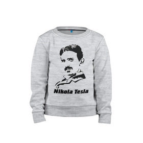 Детский свитшот хлопок с принтом Nikola Tesla в Белгороде, 100% хлопок | круглый вырез горловины, эластичные манжеты, пояс и воротник | nikola tesla | знаменитая личность | знаменитость | никола тесла | портрет | тесла | ученый | физик