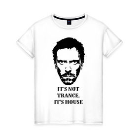 Женская футболка хлопок с принтом It`s House в Белгороде, 100% хлопок | прямой крой, круглый вырез горловины, длина до линии бедер, слегка спущенное плечо | everybody lies | haus | house | все лгут | доктор | хауз | хаус | хью лори