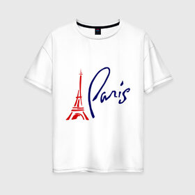 Женская футболка хлопок Oversize с принтом Paris (3) в Белгороде, 100% хлопок | свободный крой, круглый ворот, спущенный рукав, длина до линии бедер
 | france | paris | европа | париж | франция | французский | эйфелева башня