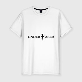 Мужская футболка премиум с принтом Undertaker в Белгороде, 92% хлопок, 8% лайкра | приталенный силуэт, круглый вырез ворота, длина до линии бедра, короткий рукав | джон сина