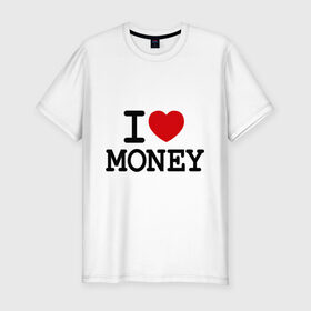 Мужская футболка премиум с принтом I love money в Белгороде, 92% хлопок, 8% лайкра | приталенный силуэт, круглый вырез ворота, длина до линии бедра, короткий рукав | Тематика изображения на принте: i love | money | бабки | бабло | бабосы | валюта | деньги | доллары | евро | купюры | люблю деньги