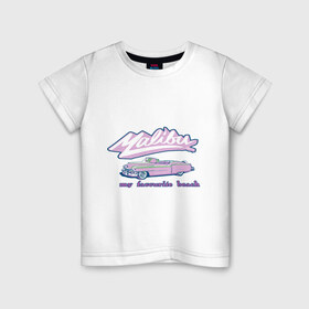 Детская футболка хлопок с принтом Malibu в Белгороде, 100% хлопок | круглый вырез горловины, полуприлегающий силуэт, длина до линии бедер | malibu | кадиллак | малибу | мой любимый пляж
