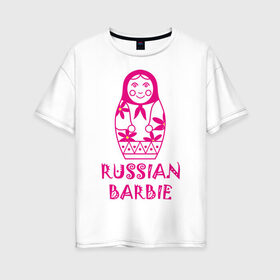 Женская футболка хлопок Oversize с принтом Русская Барби в Белгороде, 100% хлопок | свободный крой, круглый ворот, спущенный рукав, длина до линии бедер
 | russian barbie | кукла | матрешка | русская барби | символ россии