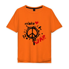 Мужская футболка хлопок Oversize с принтом Peace. Make love not war в Белгороде, 100% хлопок | свободный крой, круглый ворот, “спинка” длиннее передней части | хиппи