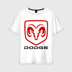 Женская футболка хлопок Oversize с принтом Dodge в Белгороде, 100% хлопок | свободный крой, круглый ворот, спущенный рукав, длина до линии бедер
 | dodge | авто2012 | додж | логотип dodge | логотип додж | символика dodge | символики додж