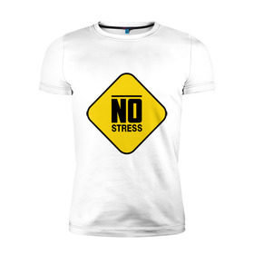 Мужская футболка премиум с принтом No stress в Белгороде, 92% хлопок, 8% лайкра | приталенный силуэт, круглый вырез ворота, длина до линии бедра, короткий рукав | no stress | напряжение | нервничать | нервный | нервы | нет стресса | стресс