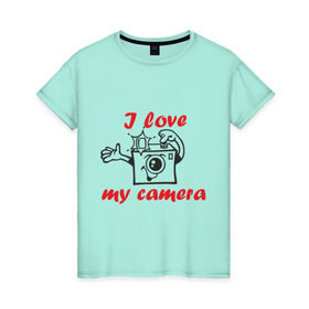 Женская футболка хлопок с принтом I love my camera в Белгороде, 100% хлопок | прямой крой, круглый вырез горловины, длина до линии бедер, слегка спущенное плечо | i love | i love my camera | фотоаппарат | фотограф | фотографировать | я люблю | я люблю свою камеру