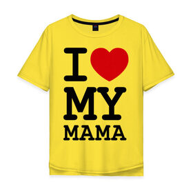 Мужская футболка хлопок Oversize с принтом I love my mama в Белгороде, 100% хлопок | свободный крой, круглый ворот, “спинка” длиннее передней части | Тематика изображения на принте: дети | мама | мамочка | маму | мамуля | родители | родственники | семья | я люблю