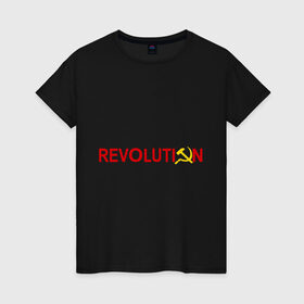 Женская футболка хлопок с принтом Revolution (3) в Белгороде, 100% хлопок | прямой крой, круглый вырез горловины, длина до линии бедер, слегка спущенное плечо | коммунизм | молот | революция | серп | советский | социализм | союз