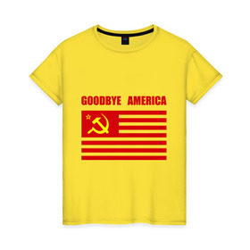 Женская футболка хлопок с принтом Goodbye America в Белгороде, 100% хлопок | прямой крой, круглый вырез горловины, длина до линии бедер, слегка спущенное плечо | america | goodbye | америка | герб | звезды | молот | полосы | серп | советский | союз | ссср | сша | флаг
