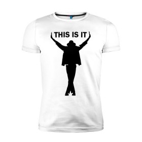 Мужская футболка премиум с принтом Майкл Джексон - This is it в Белгороде, 92% хлопок, 8% лайкра | приталенный силуэт, круглый вырез ворота, длина до линии бедра, короткий рукав | Тематика изображения на принте: майкл джексон